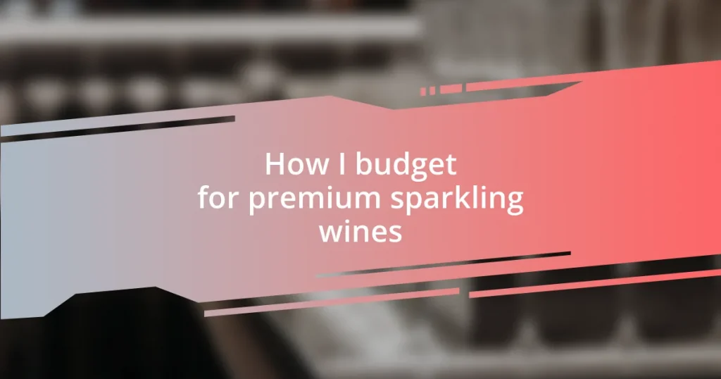 How I budget for premium sparkling wines