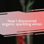 How I discovered organic sparkling wines