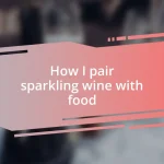 How I pair sparkling wine with food