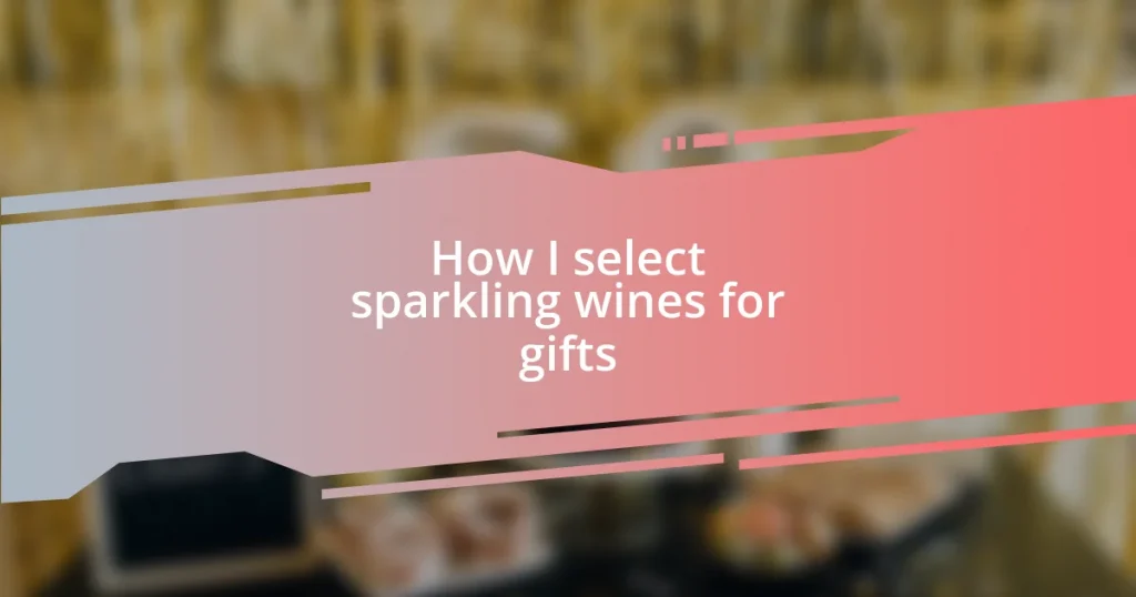 How I select sparkling wines for gifts