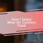 How I Select Wine for Comfort Food