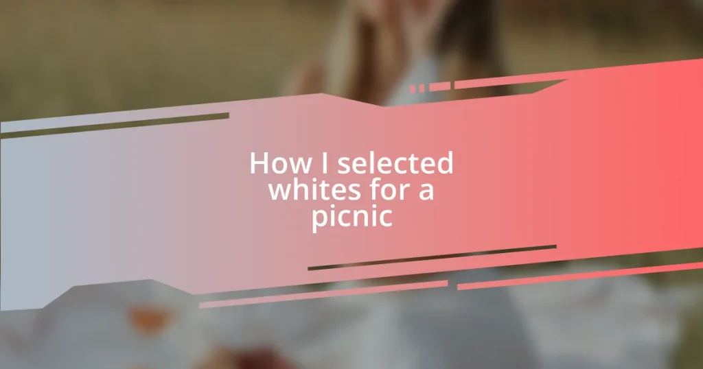 How I selected whites for a picnic