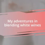 My adventures in blending white wines