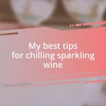 My best tips for chilling sparkling wine