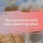 My experience with local sparkling wines