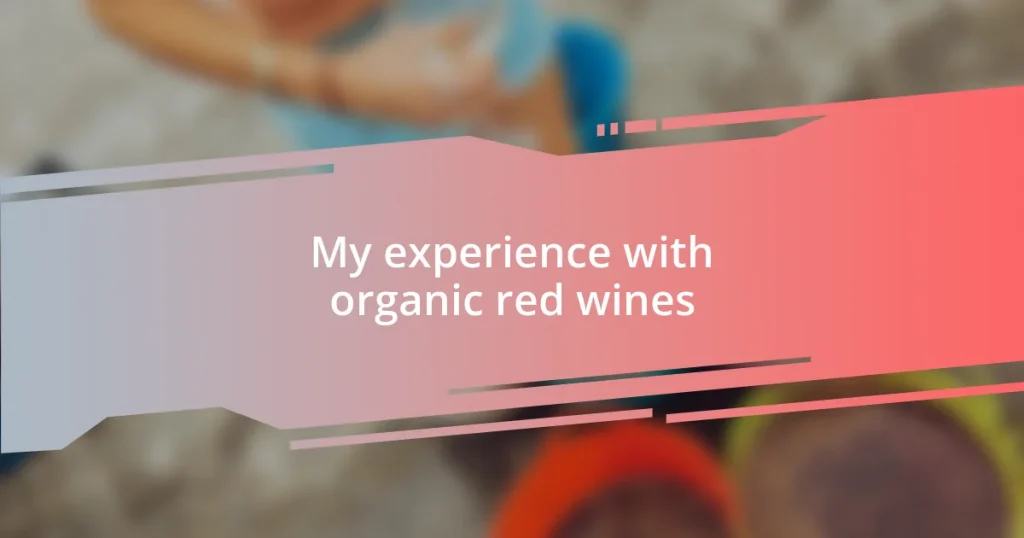 My experience with organic red wines