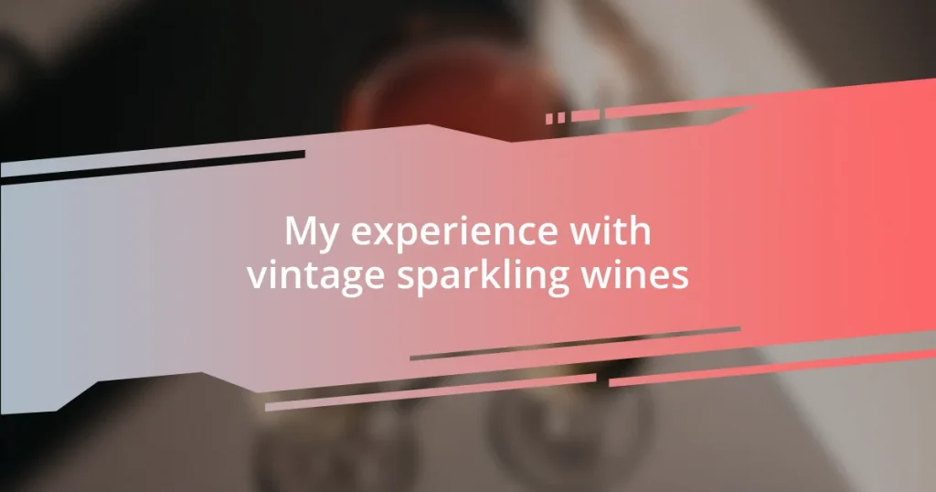 My experience with vintage sparkling wines