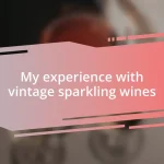 My experience with vintage sparkling wines