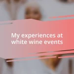 My experiences at white wine events