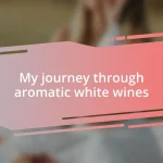 My journey through aromatic white wines