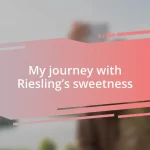 My journey with Riesling’s sweetness