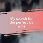 My search for the perfect ice wine