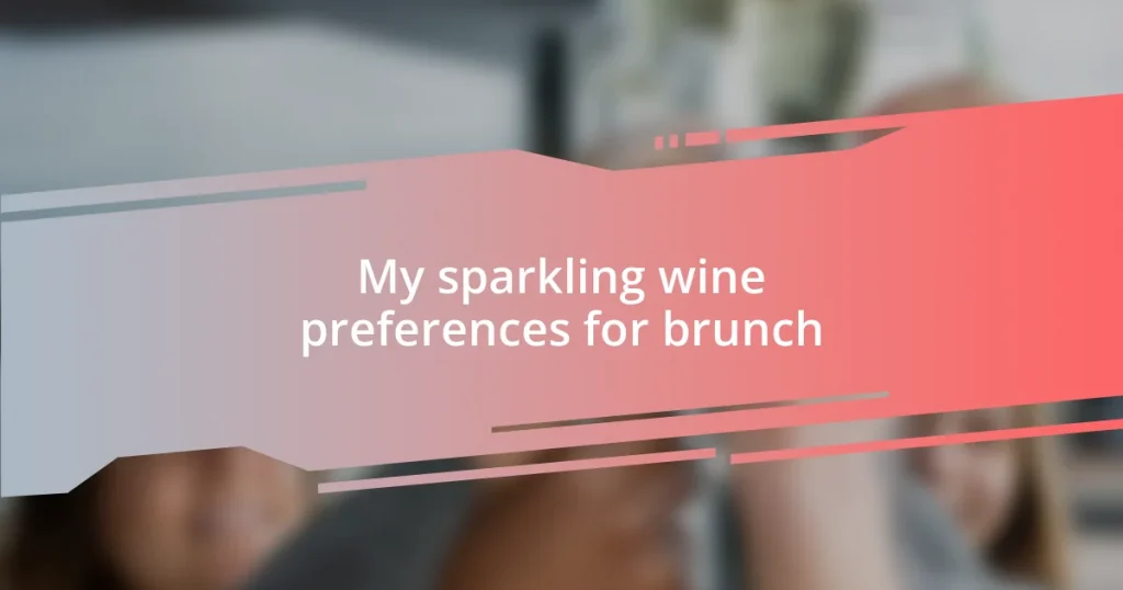 My sparkling wine preferences for brunch