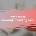 My tips for savoring sparkling wine