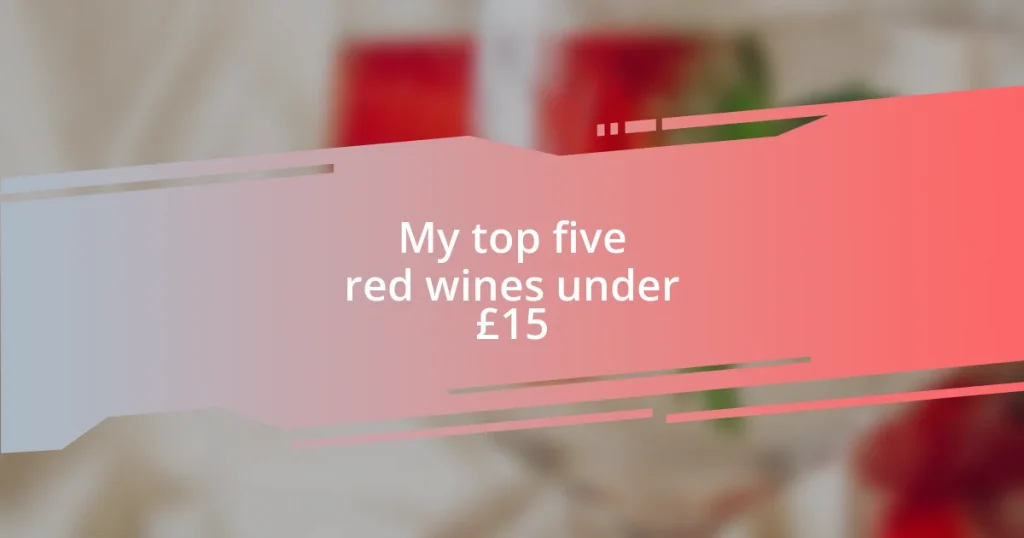 My top five red wines under £15