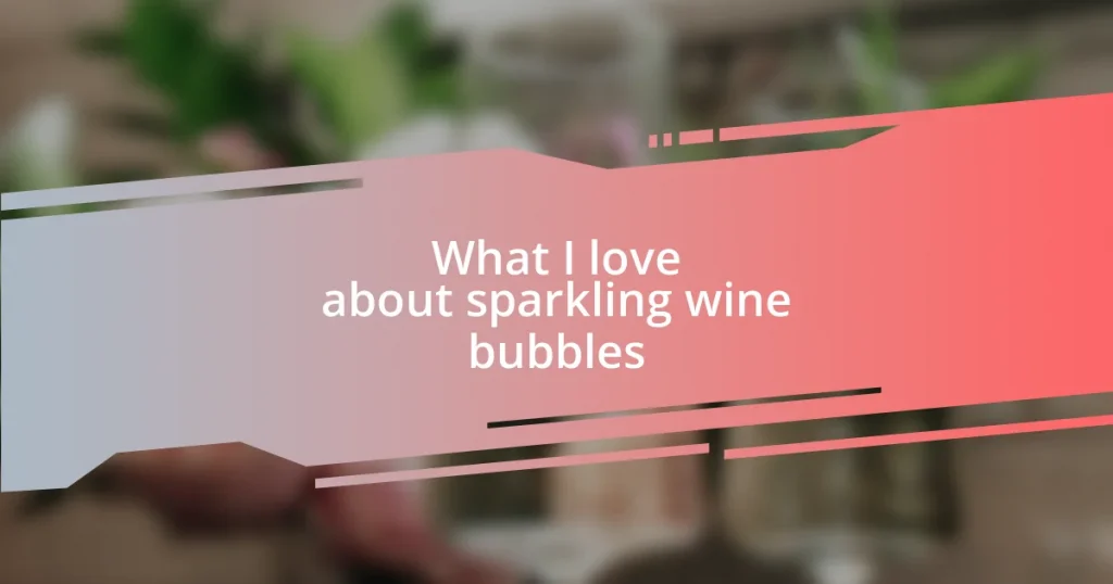 What I love about sparkling wine bubbles