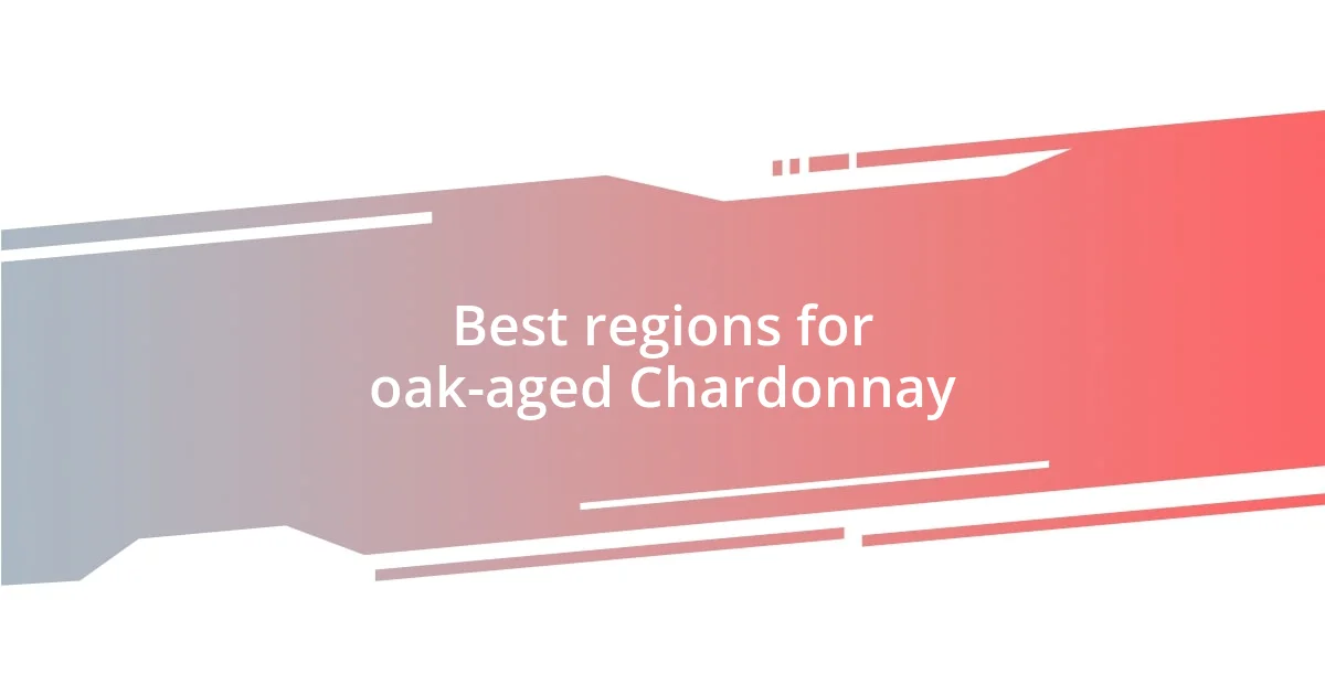 Best regions for oak-aged Chardonnay